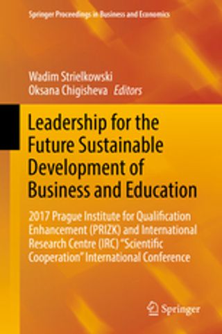 Leadership for the Future Sustainable Development of Business and Education. 2017 Prague Institute for Qualification Enhancement (PRIZK) and International Research Centre (IRC) “Scientific Cooperation” International Conference