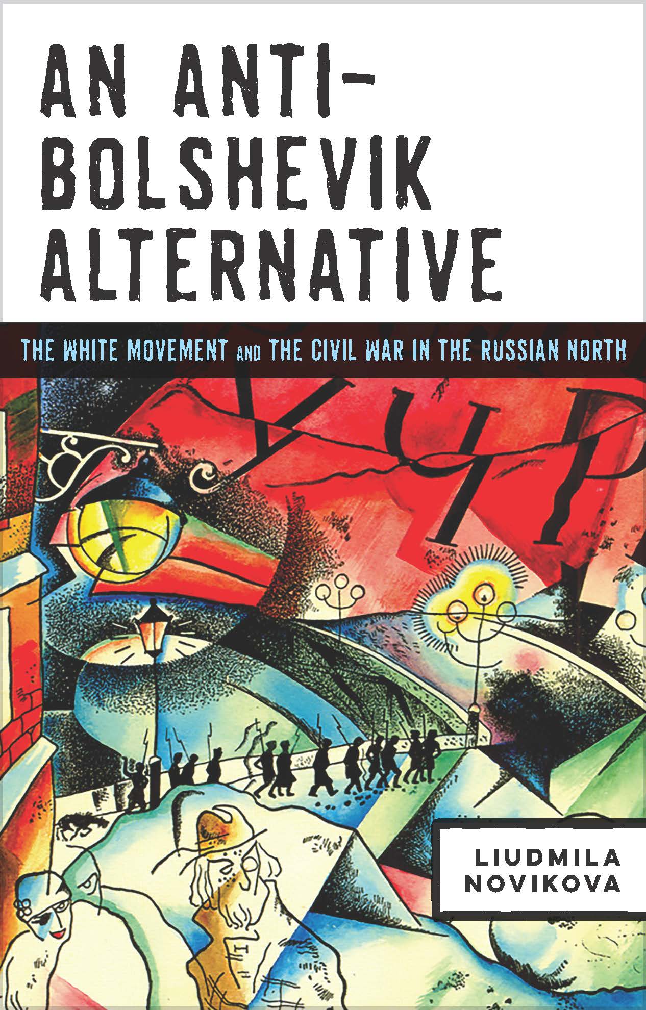 An Anti-Bolshevik Alternative: The White Movement and the Civil War in the Russian North