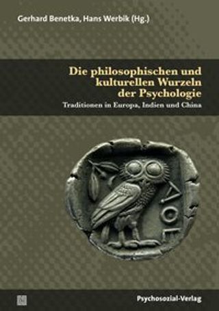 Die philosophischen und kulturellen Wurzeln der Psychologie. Traditionen in Europa, Indien und China