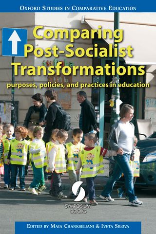 Comparing Post-Socialist Transformations: purposes, policies, and practices in education
