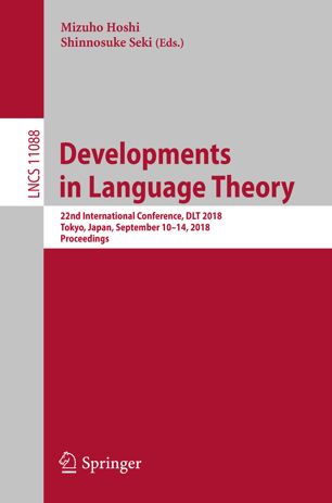 Developments in Language Theory 22nd International Conference, DLT 2018, Tokyo, Japan, September 10-14, 2018, Proceedings