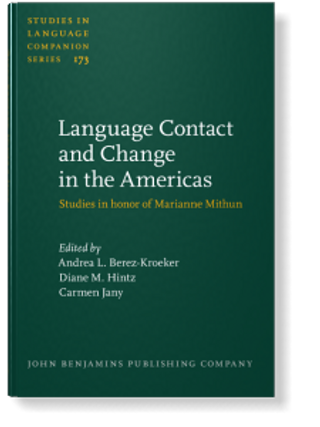 Language Contact and Change in the Americas: Studies in honor of Marianne Mithun