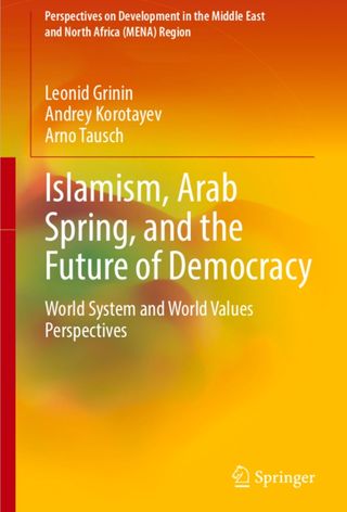 Islamism, Arab Spring, and the Future of Democracy. World System and World Values Perspectives