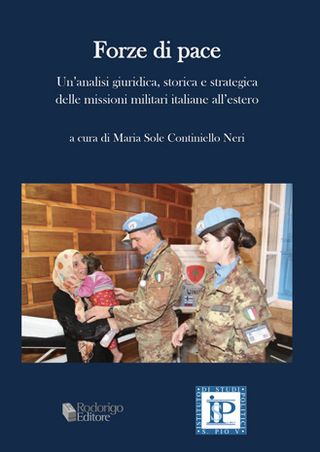 Forze di pace: Un'analisi giuridica, storica e strategica delle missioni militari italiane all'estero