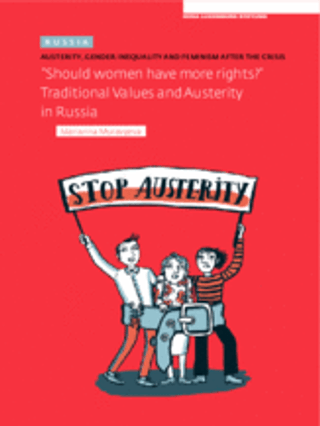 "Should Women Have More Rights?" - Traditional Values and Austerity in Russia Austerity, Gender Inequality and Feminism after the Crisis in Russia