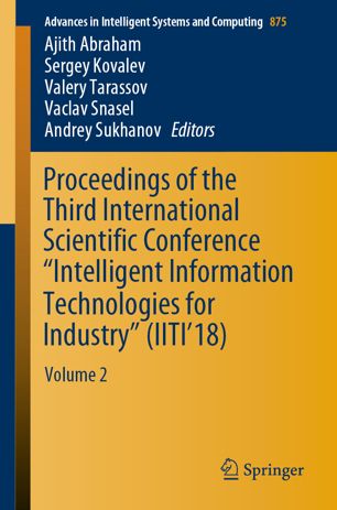 Proceedings of the Third International Scientiﬁc Conference “Intelligent Information Technologies for Industry” (IITI’18) September 17-21, 2018.
