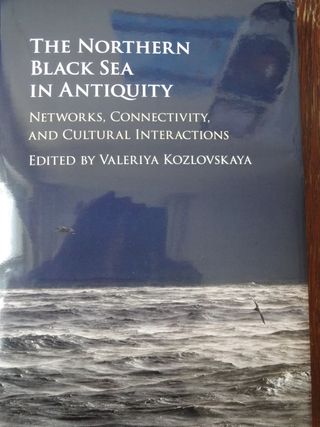 The Northern Black Sea In Antiquity: Networks, Connectivity, and Cultural Interactions.