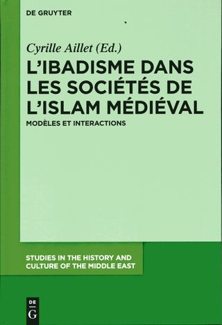 L’ibadisme dans les sociétés de l’Islam médiéval. Modèles et interactions