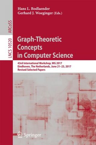 Graph-Theoretic Concepts in Computer Science, 43rd International Workshop, WG 2017, Eindhoven, The Netherlands, June 21-23, 2017, Revised Selected Papers