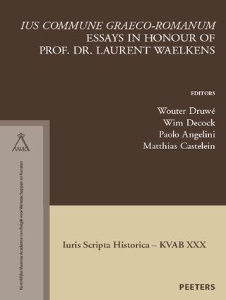 'Ius commune graeco-romanum' : essays in honour of Prof. Dr. Laurent Waelkens