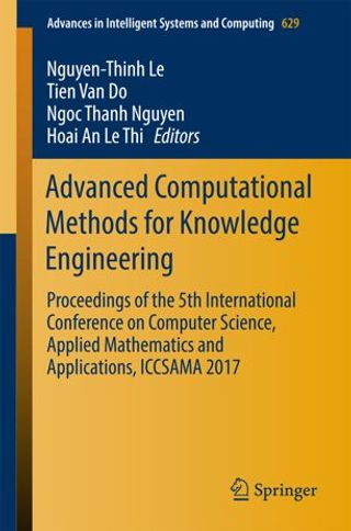 Advanced Computational Methods for Knowledge Engineering: Proceedings of the 5th International Conference on Computer Science, Applied Mathematics and Applications, ICCSAMA 2017