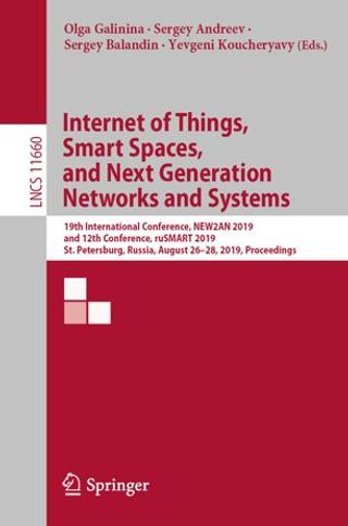 Internet of Things, Smart Spaces, and Next Generation Networks and Systems,19th International Conference, NEW2AN 2019, and 12th Conference, ruSMART 2019, St. Petersburg, Russia, August 26–28, 2019, Proceedings