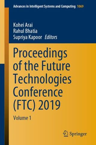 Proceedings of the Future Technologies Conference (FTC) 2019 Volume 1