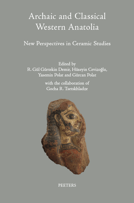 Archaic and Classical Western Anatolia: New Perspectives in Ceramic Studies.In memoriam Prof. Crawford H. Greenewalt Jr.