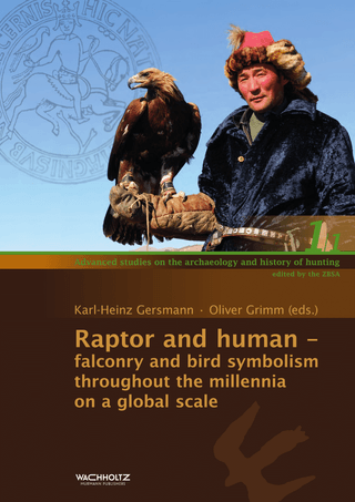 Raptor and human: falconry and bird symbolism throughout the millennia on a global scale. Advanced studies on the archaeology and history of hunting