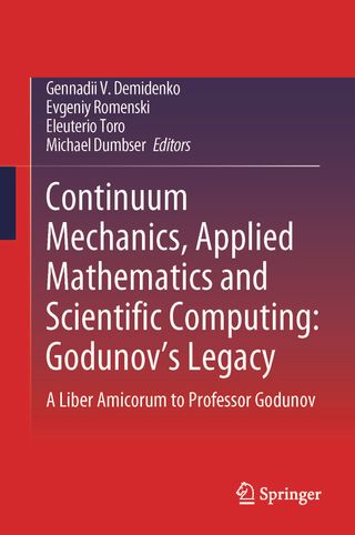 Continuum Mechanics, Applied Mathematics and Scientiﬁc Computing: Godunov’s Legacy. A Liber Amicorum to Professor Godunov