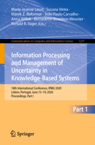 Information Processing and Management of Uncertainty in Knowledge-Based Systems 18th International Conference, IPMU 2020, Lisbon, Portugal, June 15–19, 2020, Proceedings, Part I