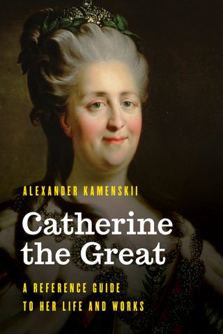 Catherine the Great. A Reference Guide to Her Life and Works