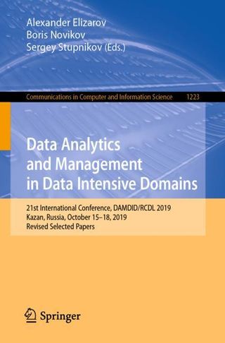 Data Analytics and Management in Data Intensive Domains 21st International Conference, DAMDID/RCDL 2019 Kazan, Russia, October 15–18, 2019 Revised Selected Papers