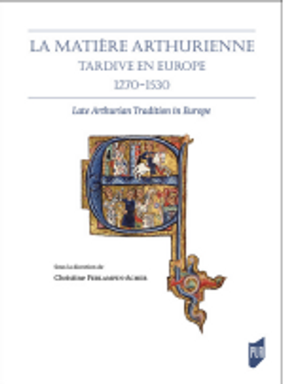 La matière arthurienne tardive en Europe, 1270-1530