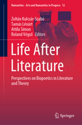 Life After Literature. Perspectives on Biopoetics in Literature and Theory