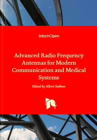 Advanced Radio Frequency Antennas for Modern Communication and Medical Systems