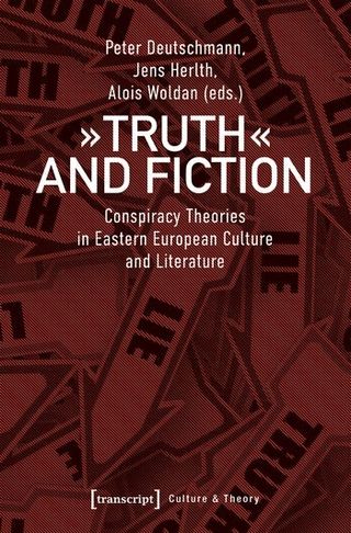 Truth and Fiction: Conspiracy Theories in Eastern European Culture and Literature