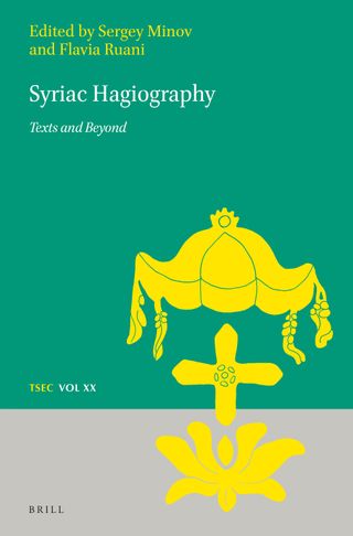 Syriac Hagiography: Texts and Beyond