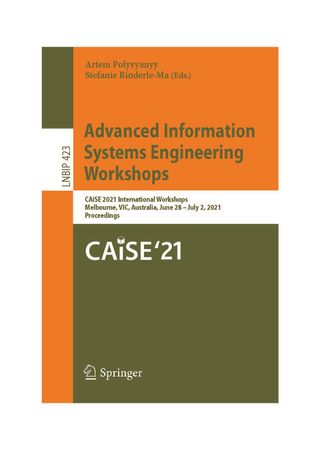 Advanced Information Systems Engineering Workshops CAiSE 2021 International Workshops, Melbourne, VIC, Australia, June 28 – July 2, 2021, Proceedings