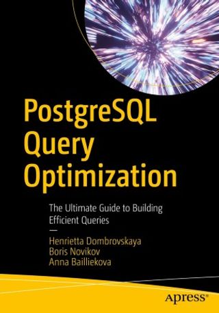 PostgreSQL Query Optimization The Ultimate Guide to Building Efficient Queries