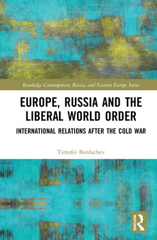 Europe, Russia and the Liberal World Order: International Relations after the Cold War