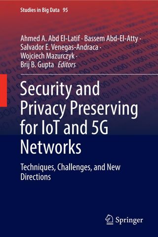 Security and Privacy Preserving for IoT and 5G Networks: Techniques, Challenges, and New Directions