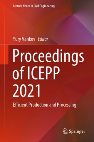 Proceedings of ICEPP 2021: Efficient Production and Processing