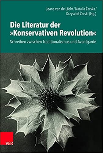 Die Literatur der "Konservativen Revolution". Schreiben zwischen Traditionalismus und Avantgarde