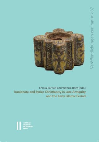 Iranianate and Syriac Christianity in Late Antiquity and Early Islamic Period