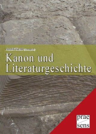 Kanon und Literaturgeschichte. Beiträge zu den Jahrestagungen 2005 und 2006 der ehemaligen Werfel-StipendiatInnen