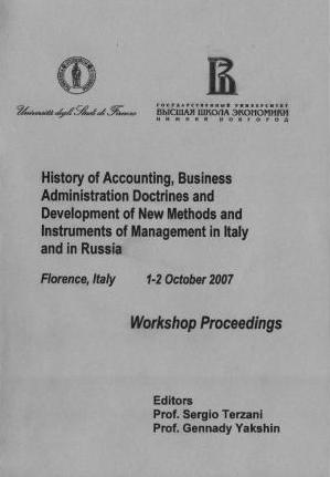 History of Accounting, Business Administration Doctrines and Development of New Methods of Management in Italy and in Russia. 1-2 October 2007, Florence