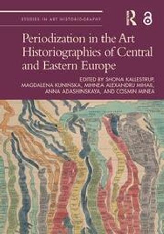 Periodization in the Art Historiographies of Central and Eastern Europe