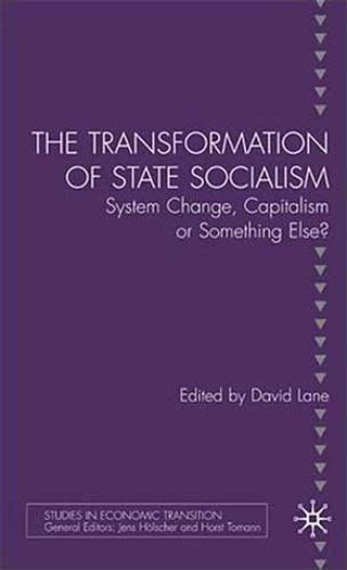 The Transformation of State Socialism. System Change, Capitalism or Something Else?
