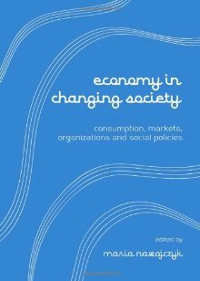 Economy in Changing Society. Consumption, Markets, Organizations and Social Policies