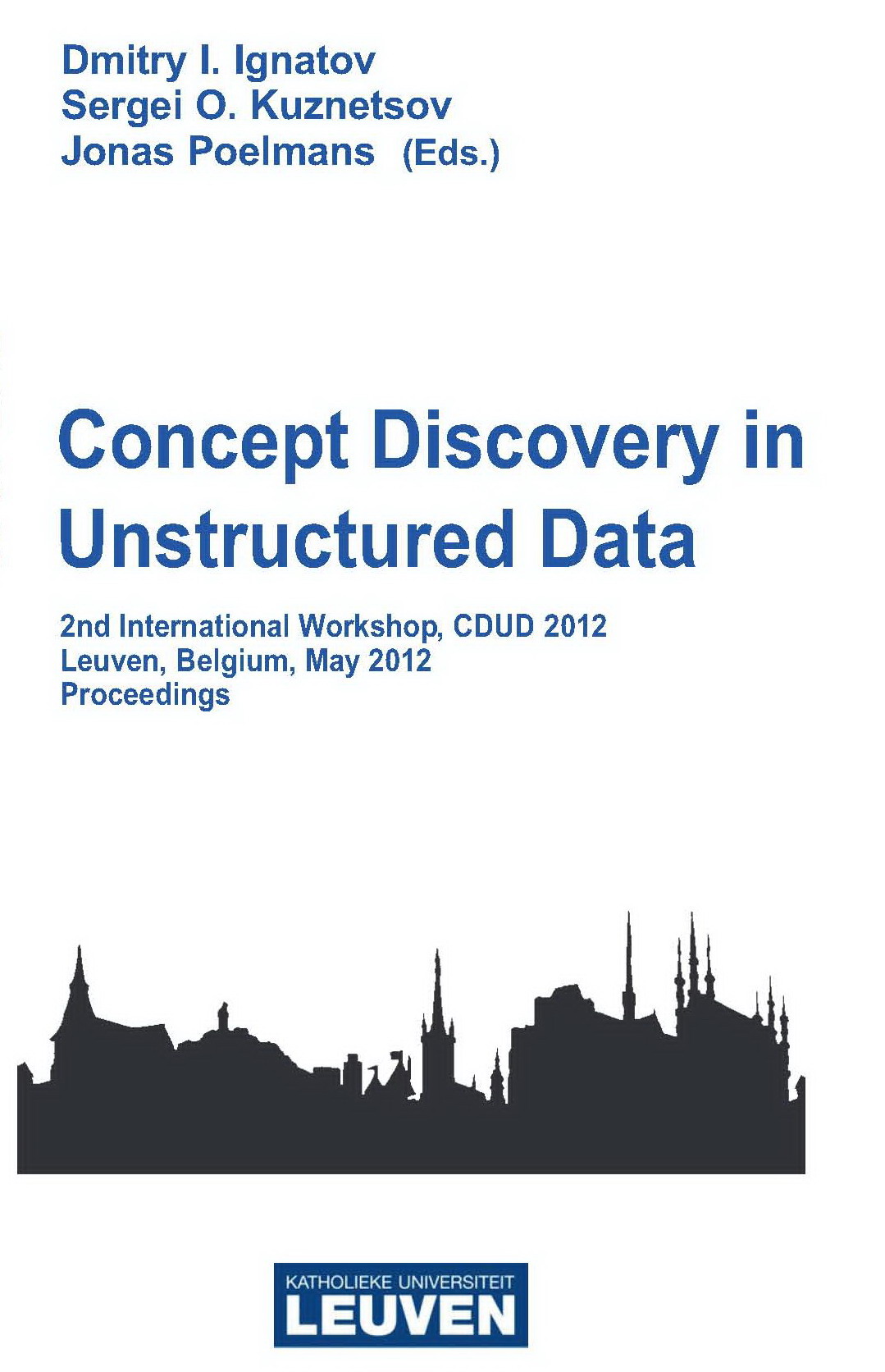 Concept Discovery in Unstructured Data. 2nd International Workshop, CDUD 2012, Leuven, Belgium, May 2012, Proceedings