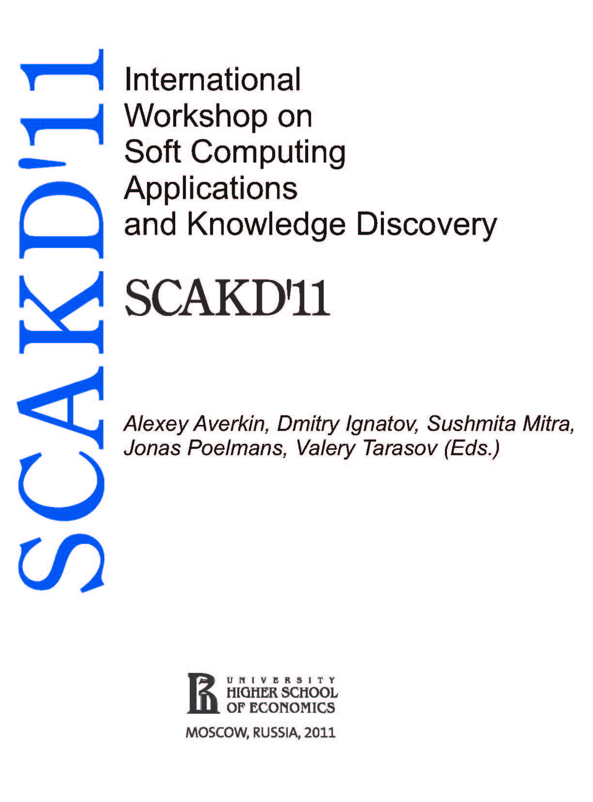 SCAKD'11 - Soft Computing applications and Knowledge Discovery. Workshop co-located with the 13th International Conference on Rough Sets,Fuzzy Sets, Data Mining, and Granular Computing (RSFDGrC-2011) and the 4th International Conference on Pattern Recognition and Machine Intelligence (PReMI-2011), June 2011, Moscow, Russia