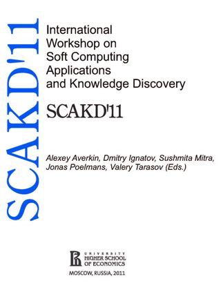SCAKD'11 - Soft Computing applications and Knowledge Discovery. Workshop co-located with the 13th International Conference on Rough Sets,Fuzzy Sets, Data Mining, and Granular Computing (RSFDGrC-2011) and the 4th International Conference on Pattern Recognition and Machine Intelligence (PReMI-2011), June 2011, Moscow, Russia