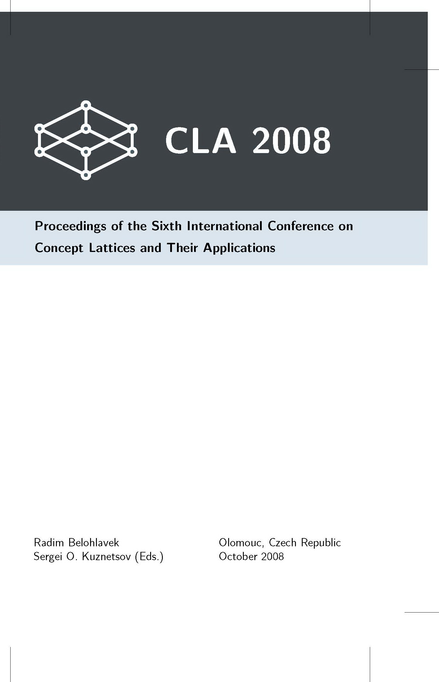 CLA 2008. Proceedings of the Sixth International Conference on Concept Lattices and Their Applications