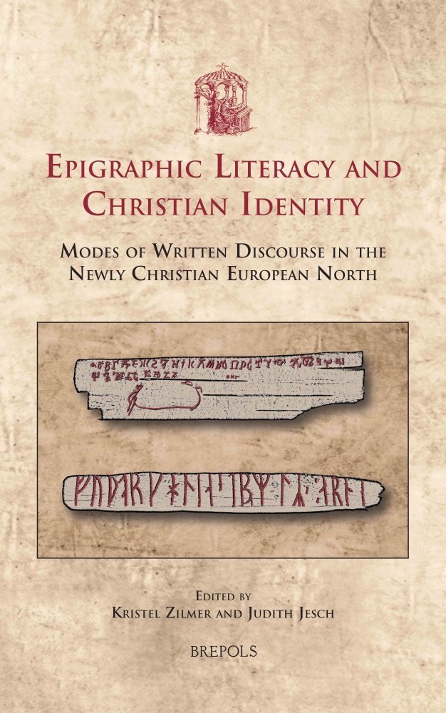 Epigraphic Literacy and Christian Identity: Modes of Written Discourse in the Newly Christian European North