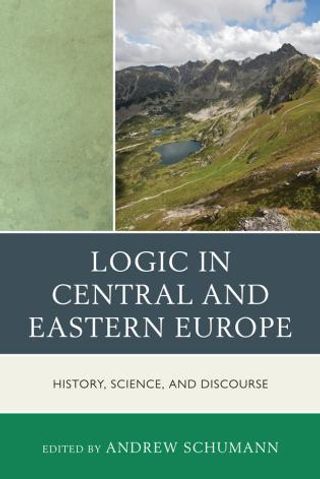 Logic in Central and Eastern Europe: History, Science, and Discourse