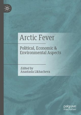 Arctic Fever. Political, Economic & Environmental Aspects