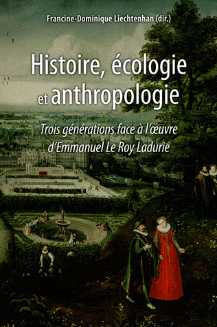 Histoire, ecologie et anthropologie : Trois generations face a l'oeuvre d'Emmanuel Le Roy Ladurie