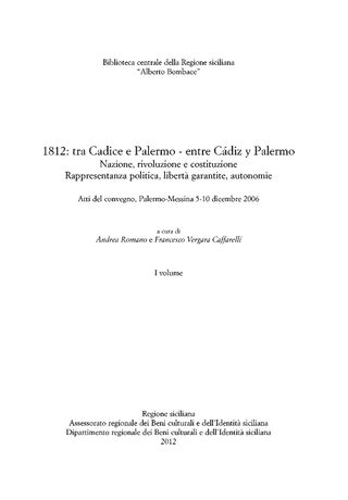 1812: tra Cadice e Palermo - entre Cadiz y Palermo: Nazione,rivoluzione e constituzione. Rappresentanza politica, liberta garantite, autonomie