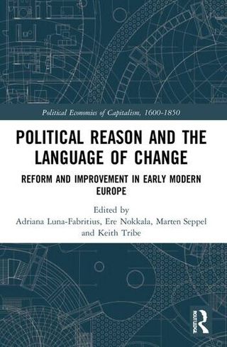 Political Reason and the Language of Change: Reform and Improvement in Early Modern Europe